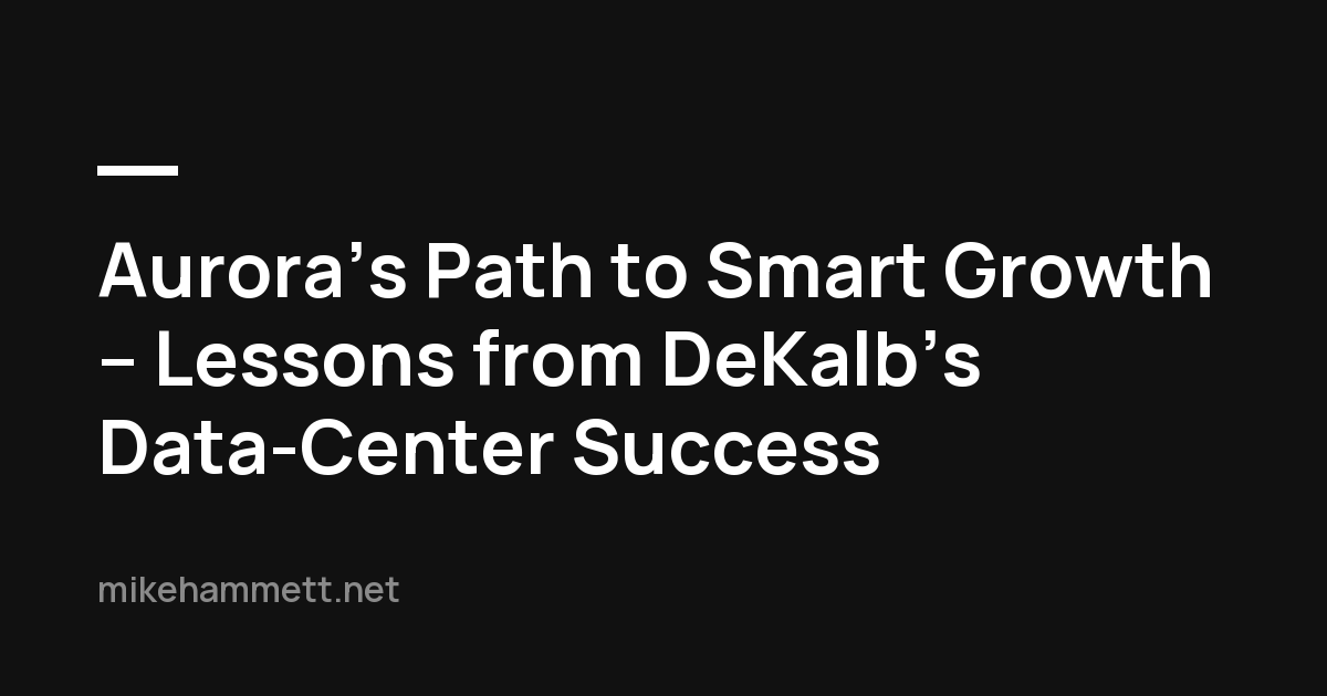 Aurora’s Path to Smart Growth – Lessons from DeKalb’s Data-Center Success