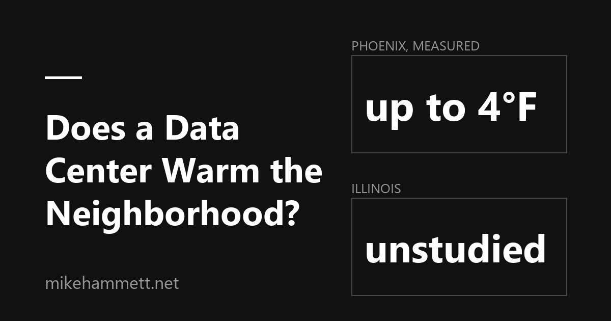 Does a Data Center Warm the Neighborhood? Phoenix Says Yes. Illinois Is Unstudied.